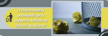 O czym należy pamiętać przy wyborze kosza na śmieci do biura?