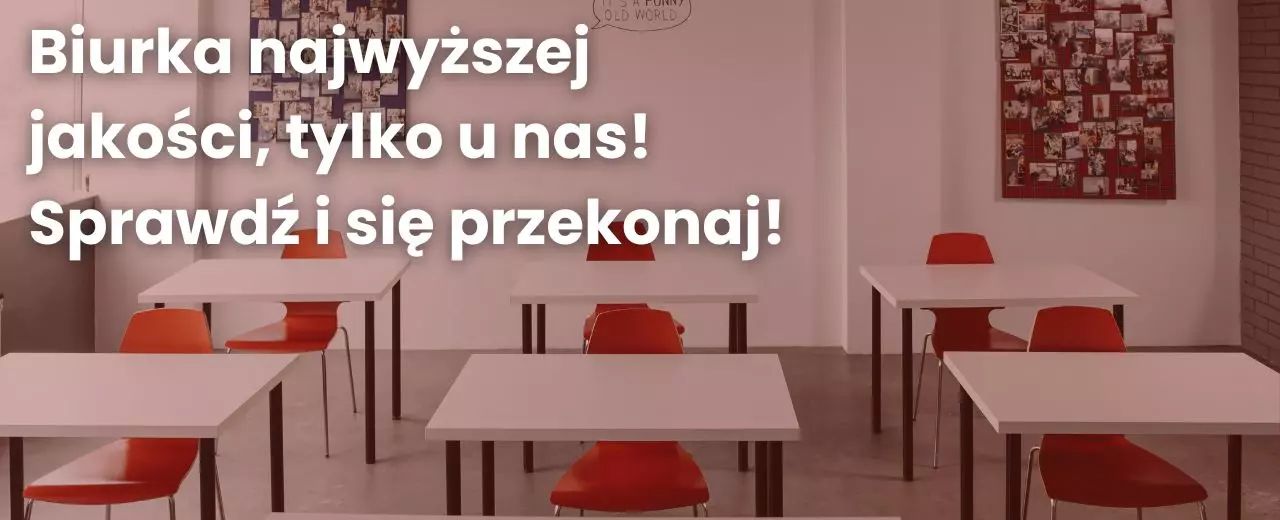    Biurka najwyższej jakości, tylko u nas! Sprawdź i się przekonaj!