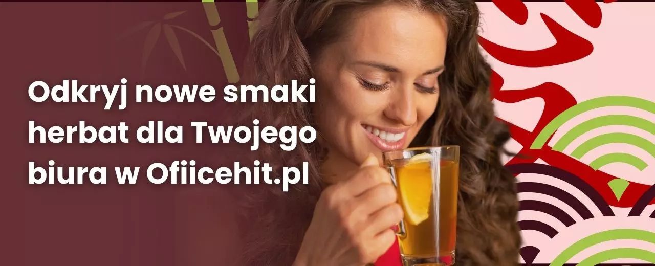 Odkryj nowe smaki herbat dla Twojego biura w Officehit.pl