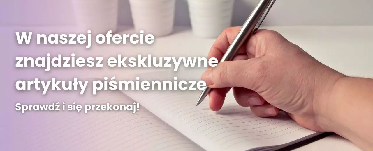 W naszej ofercie znajdziesz ekskluzywne artykuły piśmiennicze - sprawdź i się przekonaj!