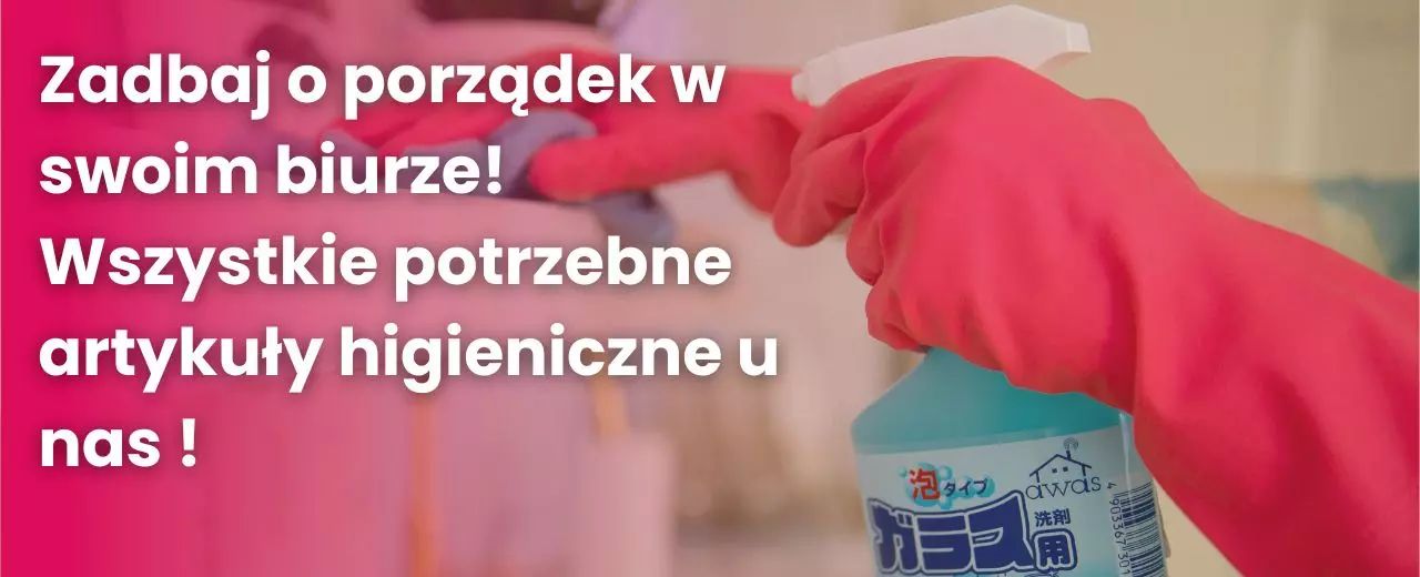 Zadbaj o porządek w swoim biurze! Wszystkie potrzebne artykuły higieniczne  u nas 