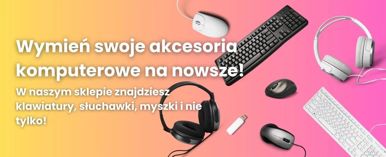 Wymień swoje akcesoria komputerowe na nowsze! W naszym sklepie znajdziesz klawiatury, słuchawki, myszki i nie tylko!