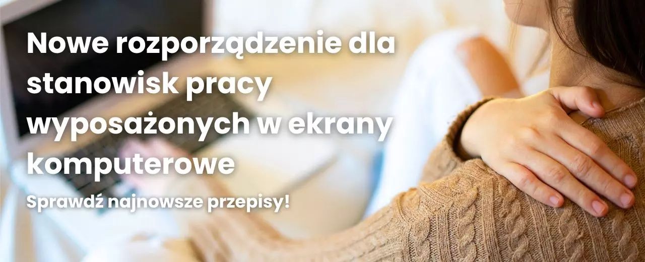 Nowe rozporządzenie dla stanowisk pracy wyposażonych w ekrany komputerowe - sprawdź najnowsze przepisy